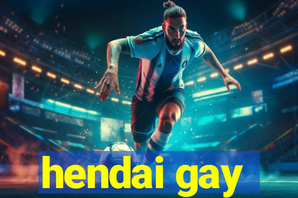 hendai gay